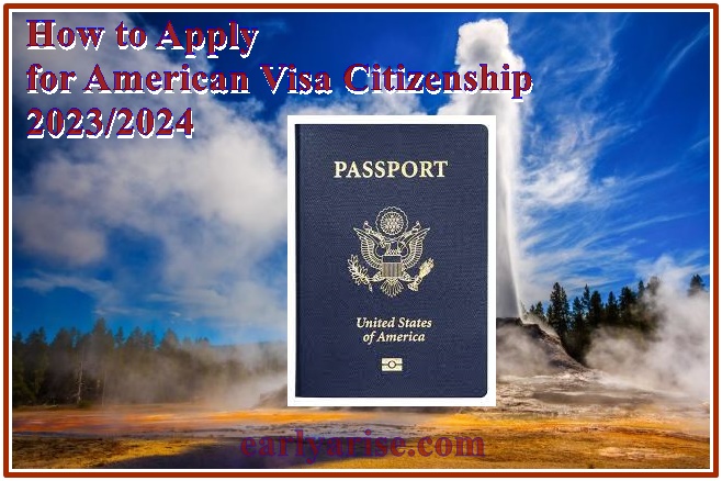 How to Apply for American Visa Citizenship 2023/2024