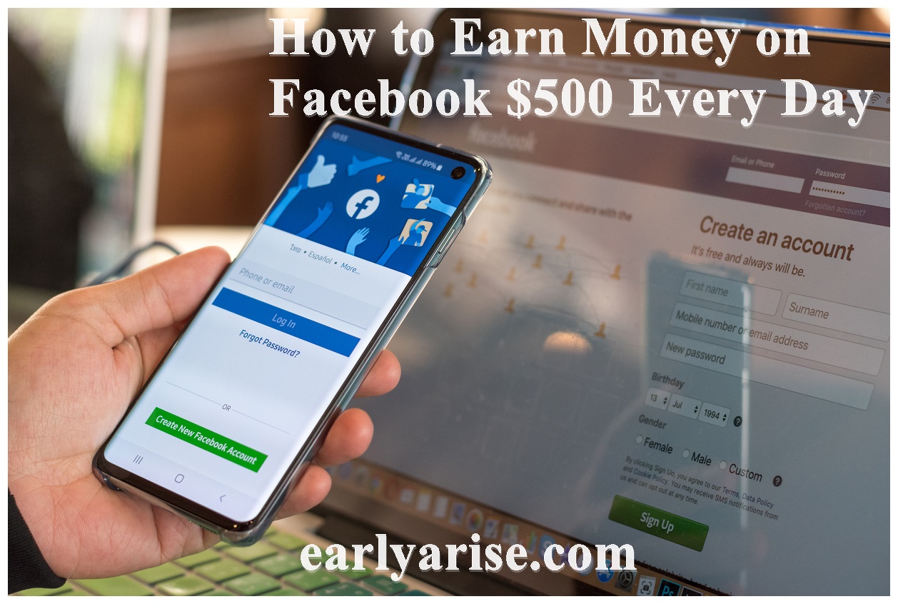 How to Earn Money on Facebook $500 Every Day: A Comprehensive Guide