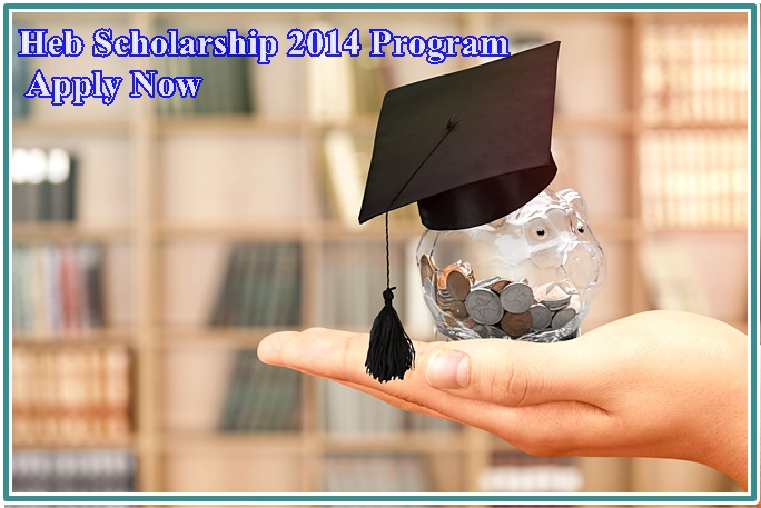 Heb Scholarship 2014 Program - Apply Now